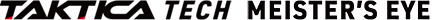 TAKTICA TECH MEISTER'S EYE