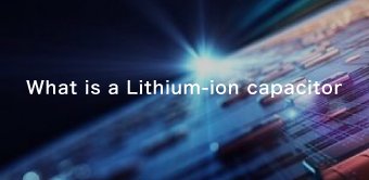 What is a Lithium-ion capacitor